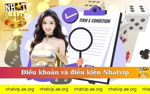 Tìm hiểu về các điều kiện điều khoản NHATVIP 2025